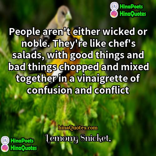 Lemony Snicket Quotes | People aren't either wicked or noble. They're